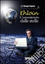 Ehloin l'uomo venuto dalle stelle libro