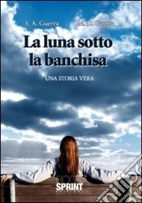 La luna sotto la banchisa. Una storia vera libro