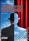 L'uomo grigio che sorride libro