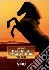 Ballate ai cavalli di Frisia. Poesie 1992-2011 libro