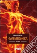 Ganimedònica. Seguito a «I deceduti di Carrapipa» libro