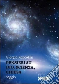 Pensieri su Dio, scienza, chiesa