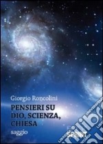 Pensieri su Dio, scienza, chiesa libro