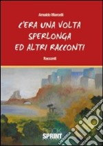 C'era una volta Sperlonga ed altri racconti libro