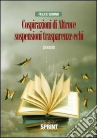 Cospirazioni di altrove sospensioni trasparenze echi libro