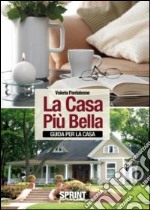 La casa più bella. Guida per la casa libro