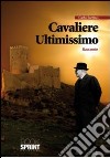 Cavaliere ultimissimo libro di Sortino Carlo