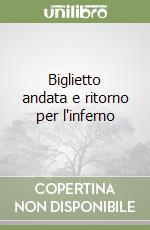 Biglietto andata e ritorno per l'inferno libro