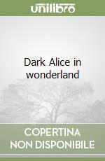 Dark Alice in wonderland libro