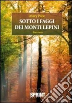 Sotto i faggi dei monti Lepini libro