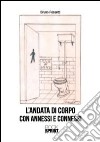 L'andata di corpo con annessi e connessi libro di Rossetti Bruno