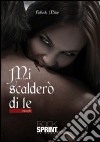 Mi scalderò di te libro di Milan Raffaele