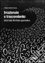 Irrazionale e trascendentale. Decimale illimitato aperiodico libro