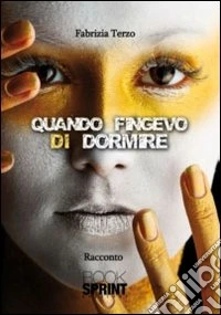 Quando fingevo di dormire