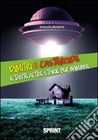 Dimitri e l'asteroide e tante altre storie per bambini libro