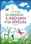 La farfalla, il millepiedi e la libellula libro