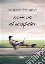 Racconti al computer libro