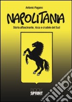 Napolitania. Storia affascinante, ricca e crudele del Sud libro