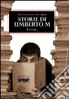 Storie di Umberto M libro di Mannaioni P. Francesco