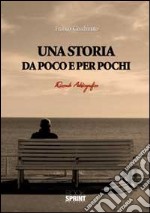 Una storia da poco e per pochi libro