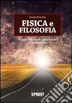 Fisica e filosofia. Viaggio nell'incerto e affascinante mondo della fisica libro