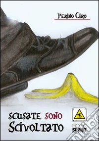 Scusate sono scivolato libro