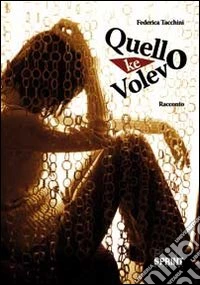 Quello che volevo libro