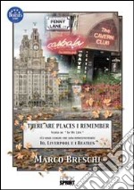 There are places I remember. Verso di «In my life». (Ci sono dei luoghi che non dimenticherò). Io, Liverpool e i Beatles libro