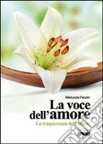 La voce dell'amore. La trasparenza dell'anima