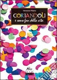 Coriandoli e sono fan della vita libro
