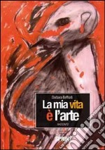 La mia vita è l'arte libro