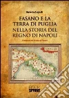 Fasano e la terra di Puglia nella storia del Regno di Napoli libro di Angiulli Saverio