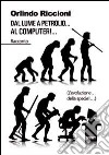Dal lume a petrolio... al computer!... (L'evoluzione... della specie!...) libro