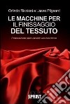 Le macchine per il finissaggio del tessuto. Personalizzare piacevolmente una descrizione libro