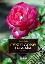 Cento spine e una rosa