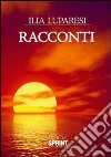 Racconti libro di Luparesi Ilia