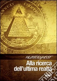 Hunterghost. Alla ricerca dell'ultima realtà libro