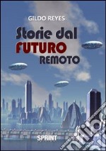 Storie dal futuro remoto libro