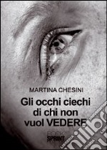 Gli occhi ciechi di chi non vuol vedere libro