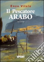 Il pescatore arabo libro