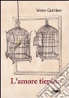 L'amore tiepido libro di Quintieri Mario