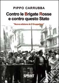 «Il gruppettaro» ovvero «contro le BR e contro questo Stato» libro