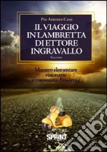 Il viaggio in lambretta di Ettore Ingravallo. Maestro elementare visionario e comunista dissidente