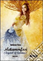 Metamorfosi. (Legend of Geminy) libro