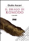 Il drago di Komodo libro di Ascari Giulio