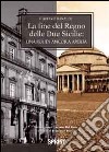 La fine del regno delle due Sicilie. Una ferita ancora aperta libro di Rinaldi Gustavo