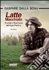 Latte macchiato. Povertà e ricchezze dell'Agro Pontino libro di Dalla Bona Gaspare