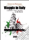 Viaggio in Italy. Le opinioni e i racconti straordinari di Vito Mentula libro