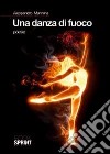 Una danza di fuoco libro di Mannina Alessandro