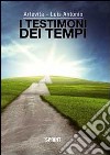 I testimoni dei tempi. La funzione dell'intelletto. La saggia luce della vita libro